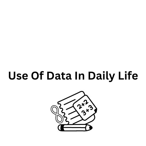 Use Of Data In Daily Life